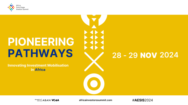 VC4A geared to co-host the Africa Early Stage Investor Summit (#AESIS2024) at Africa Investor Week