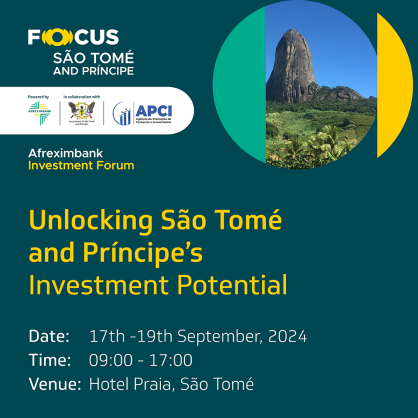 Afreximbank and Government of São Tomé and Príncipe to host Investment Forum aimed at promoting investment and enhancing trade