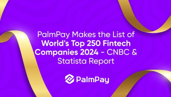 PalmPay Named Among Top 250 Fintech Companies in the World by CNBC and Statista