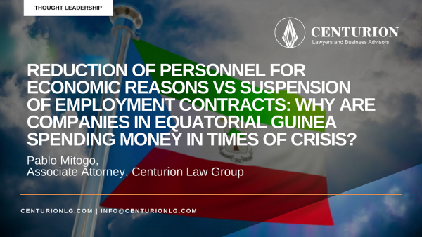 Reduction of personnel for economic reasons vs Suspension of employment contracts: Why are companies in Equatorial Guinea spending money in times of crisis? (By Pablo Mitogo)