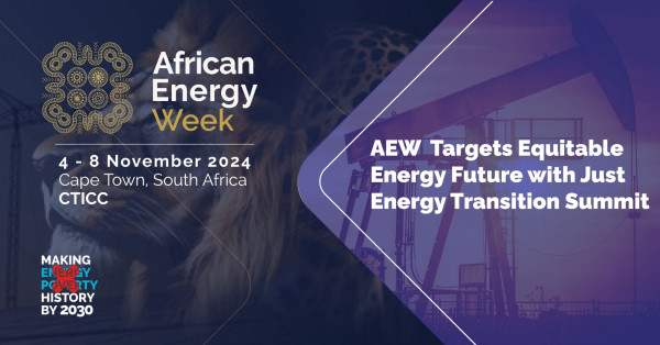African Energy Week (AEW) Targets Equitable Energy Future with Just Energy Transition Summit