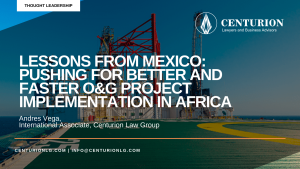 Lessons from Mexico: Pushing for better and faster O&G project implementation in Africa (By Andres Vega)