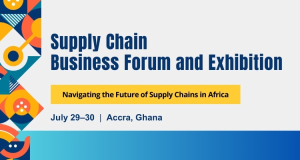 Business Leaders to Convene at Supply Chain Business Forum in Accra, Ghana, July 29-30 at Kempinski Hotel